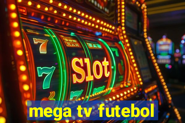 mega tv futebol